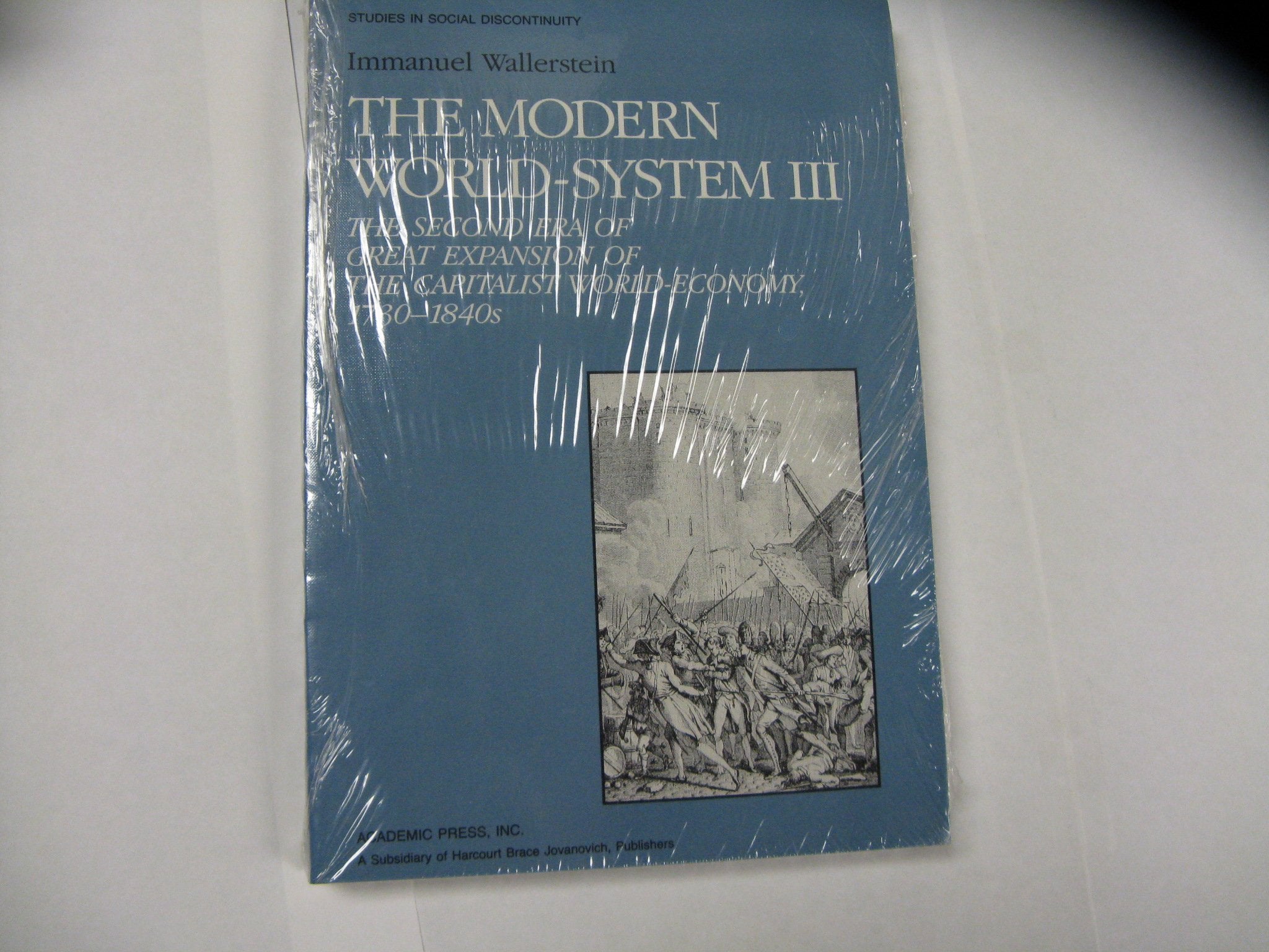 The Modern World-System III: The Second Era of Great Expansion of the Capitalist World-Economy, 1730-1840s (Studies in Social Discontinuity) Social Sciences