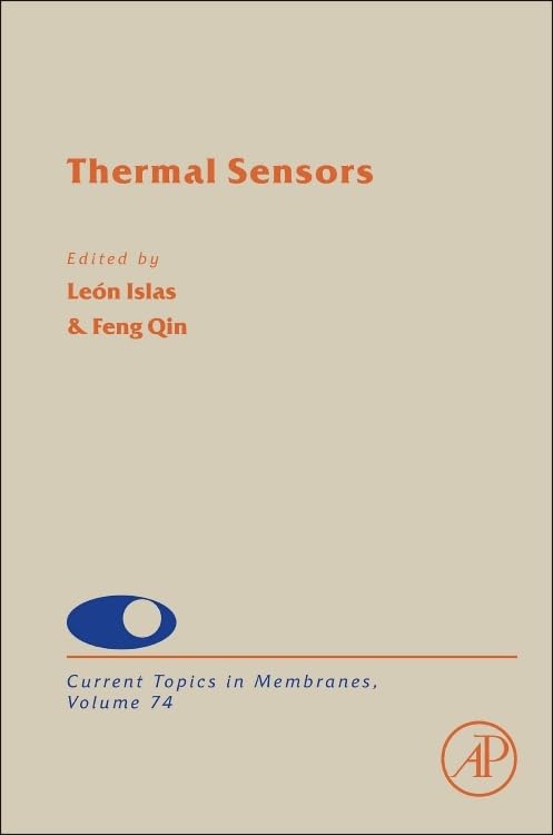 Thermal Sensors (Volume 74) (Current Topics in Membranes, Volume 74) Natural Sciences