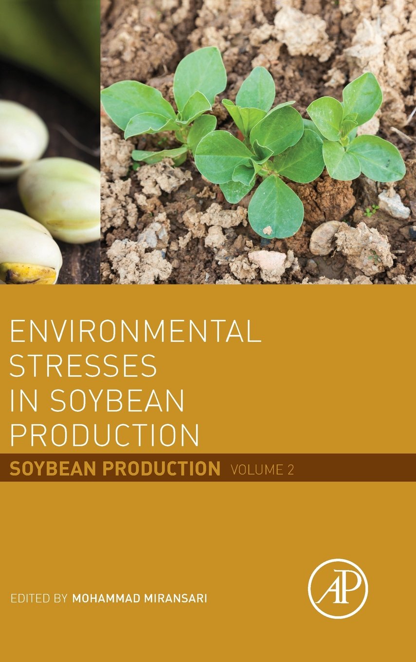 Environmental Stresses in Soybean Production: Soybean Production Volume 2 Business & Technology