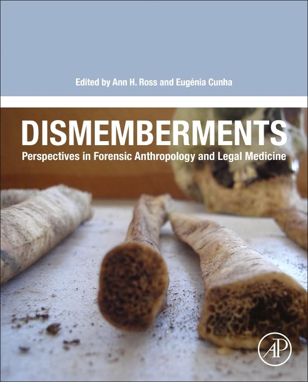 Dismemberments: Perspectives in Forensic Anthropology and Legal Medicine Medicine