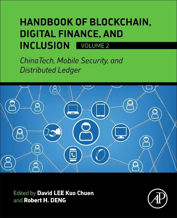 Handbook of Blockchain, Digital Finance, and Inclusion, Volume 2: ChinaTech, Mobile Security, and Distributed Ledger Business, Finance & Career