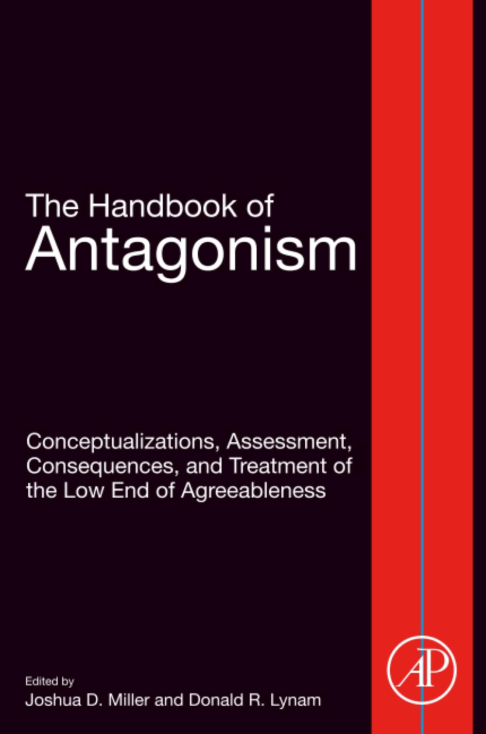 The Handbook of Antagonism: Conceptualizations, Assessment, Consequences, and Treatment of the Low End of Agreeableness book