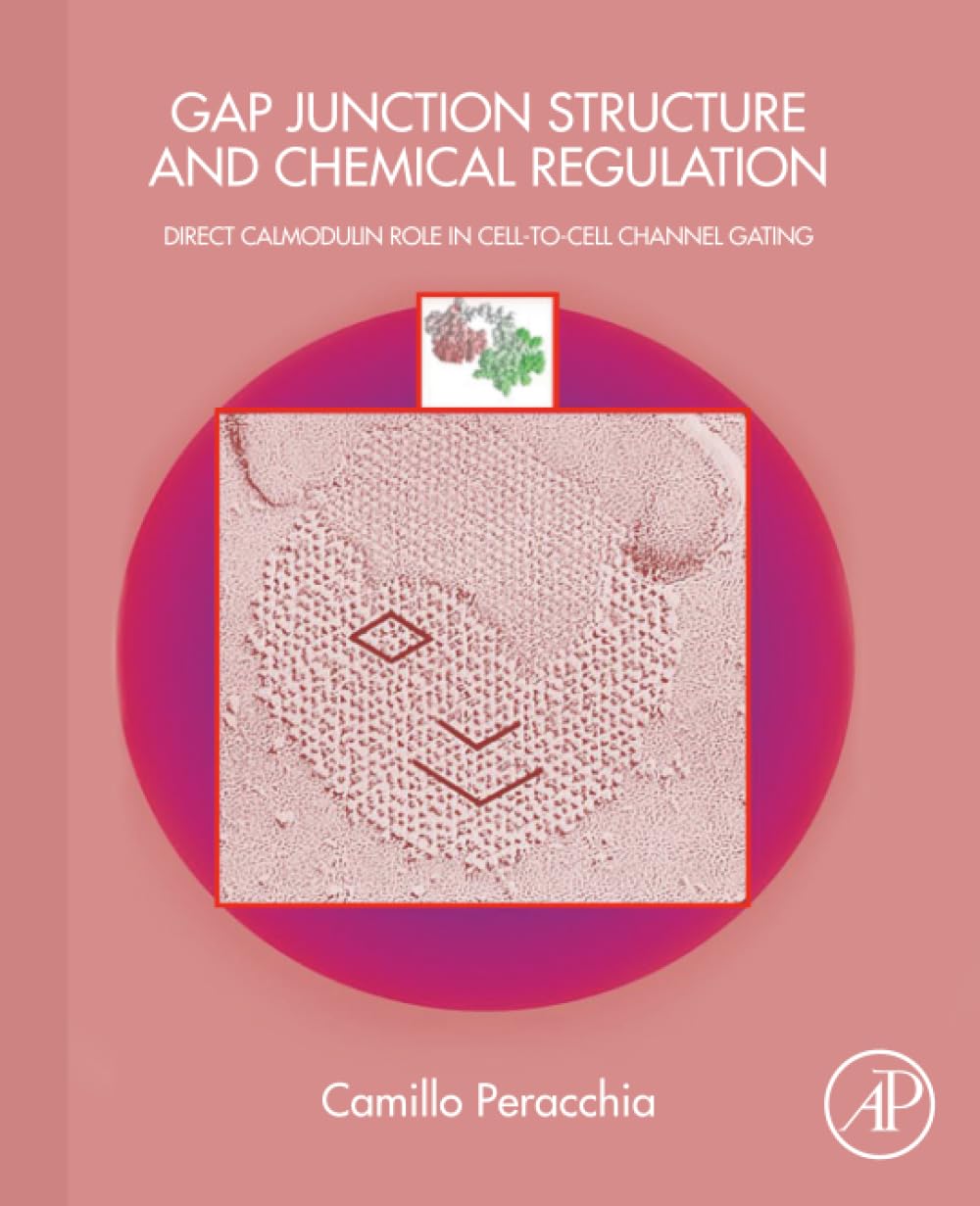 Gap Junction Structure and Chemical Regulation: Direct Calmodulin Role in Cell-to-Cell Channel Gating book