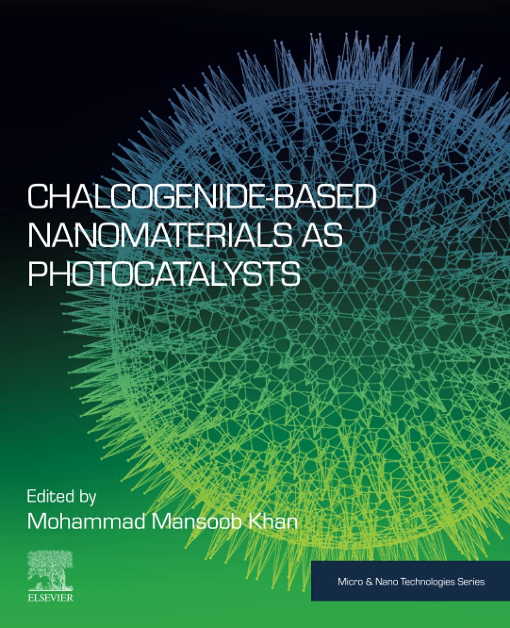 Chalcogenide-Based Nanomaterials as Photocatalysts (Micro and Nano Technologies) Medicine