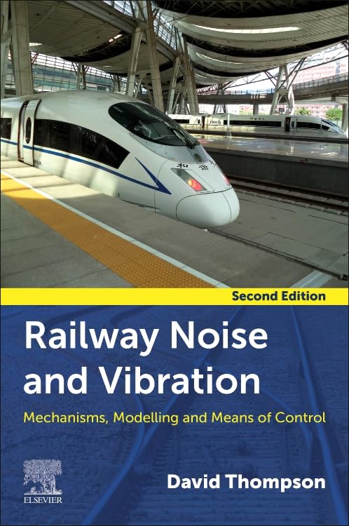 Railway Noise and Vibration: Mechanisms, Modelling, and Means of Control Business & Technology