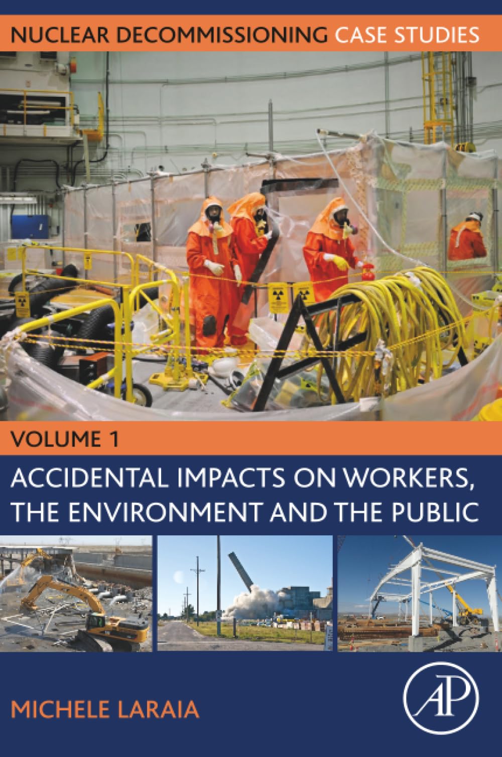 Nuclear Decommissioning Case Studies: Volume One - Accidental Impacts on Workers, the Environment and Society Business, Finance & Career