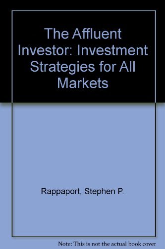 Affluent Investor: Investment Strategies for All Markets Business, Finance & Career