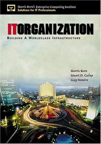 IT Organization: Building A Worldclass Infrastructure (Harris Kern's Enterprise Computing Institute) Business, Finance & Career