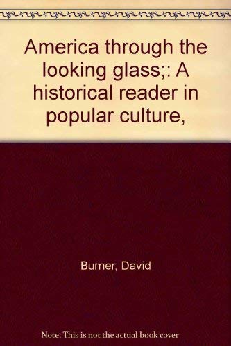 America Through the Looking Glass: A historical reader in popular culture book