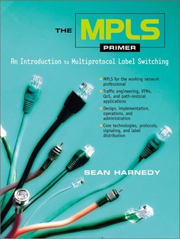 The MPLS Primer: An Introduction to Multiprotocol Label Switching Computer Science