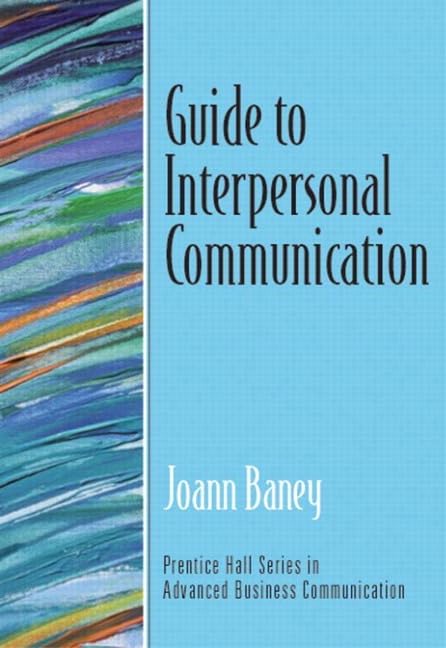 Guide to Interpersonal Communication (Guide to Business Communication Series) (Prentice Hall Series in Advanced Communication) Business, Finance & Career