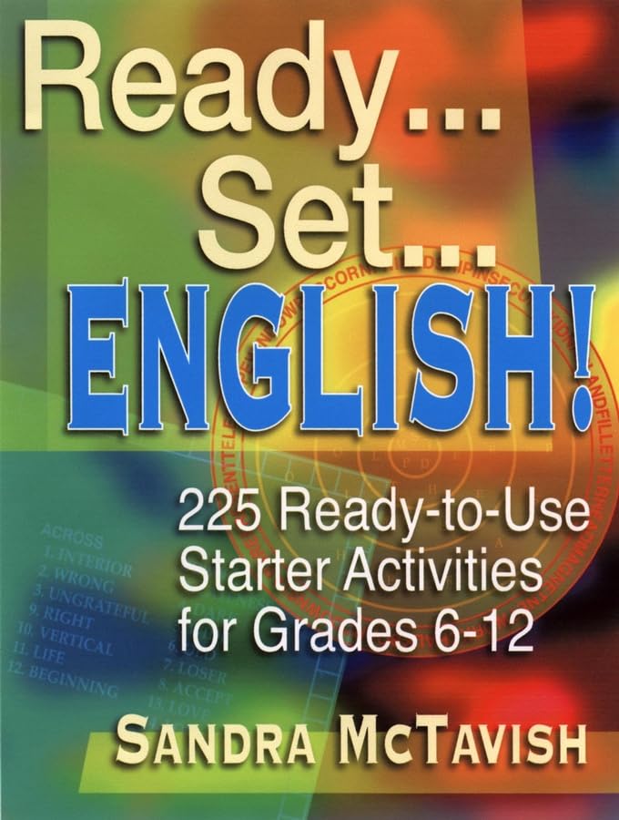 Ready, Set, English!: 225 Ready-To-Use Starter Activities for Grades 6-12 Learning & Reference