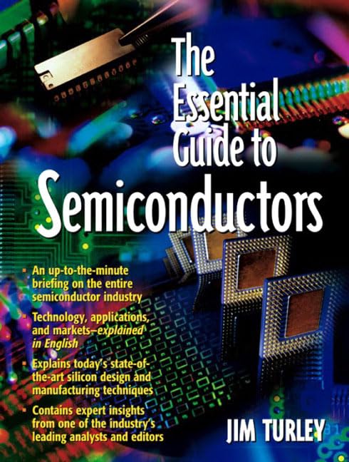 The Essential Guide to Semiconductors: Ess Gde Semicon Tech _p1 (Essential Guide Series) Business, Finance & Career