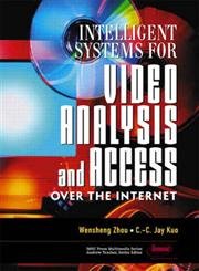 Intelligent Systems for Video Analysis and Access over the Internet (Prentice Hall Imsc Press Multimedia Series.) Computer Science