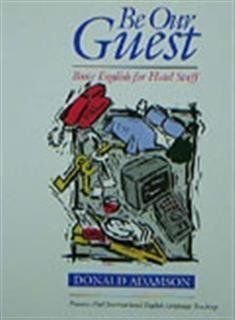 Be Our Guest: Basic English for Hotel Staff (English Language Teaching) Business, Finance & Career
