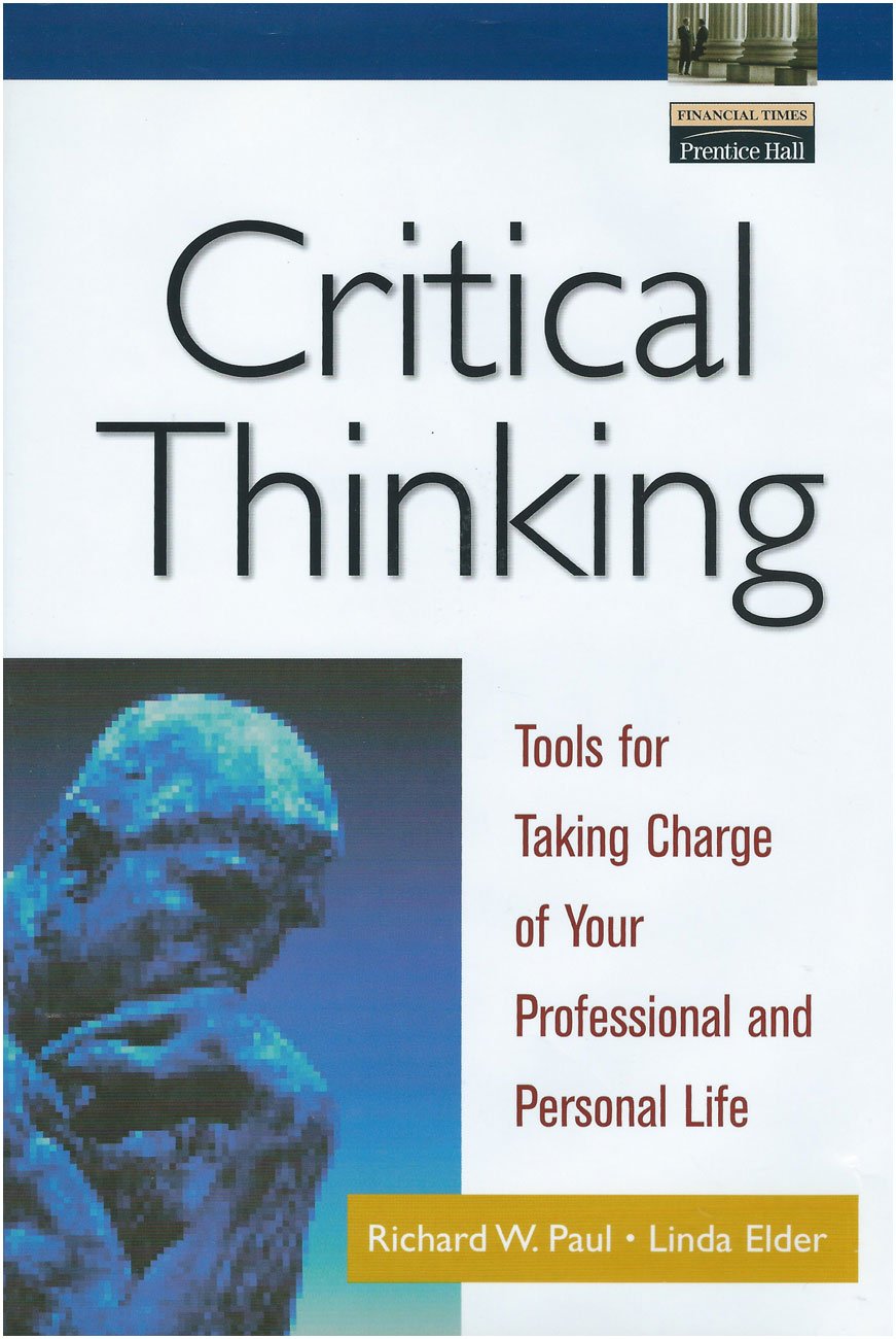 Critical Thinking. Tools for Taking Charge of Your Professional and Personal Life Business, Finance & Career