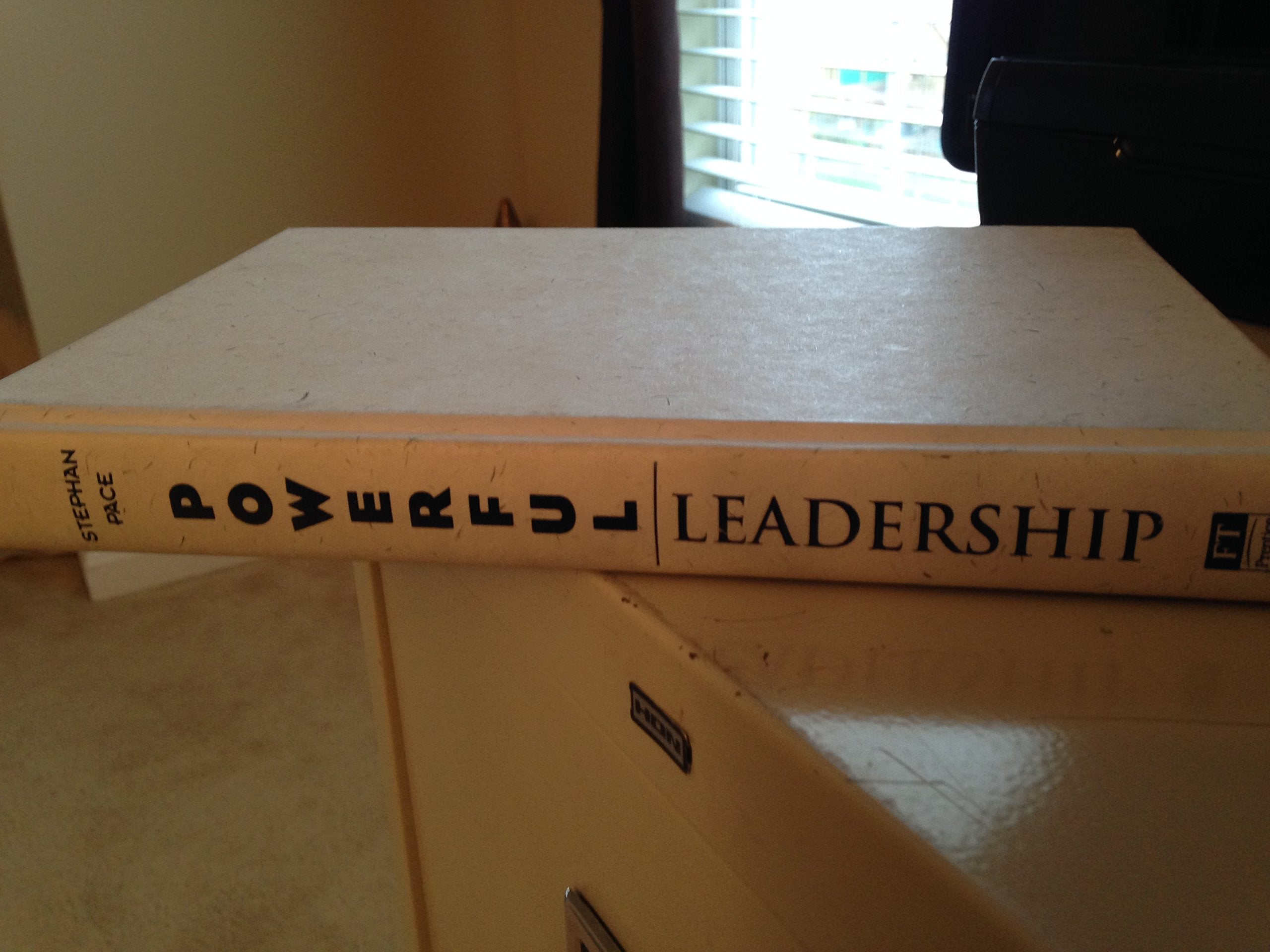 Powerful Leadership: How to Unleash the Potential in Others and Simplify Your Own Life (Financial Times Prentice Hall Books,) Business, Finance & Career