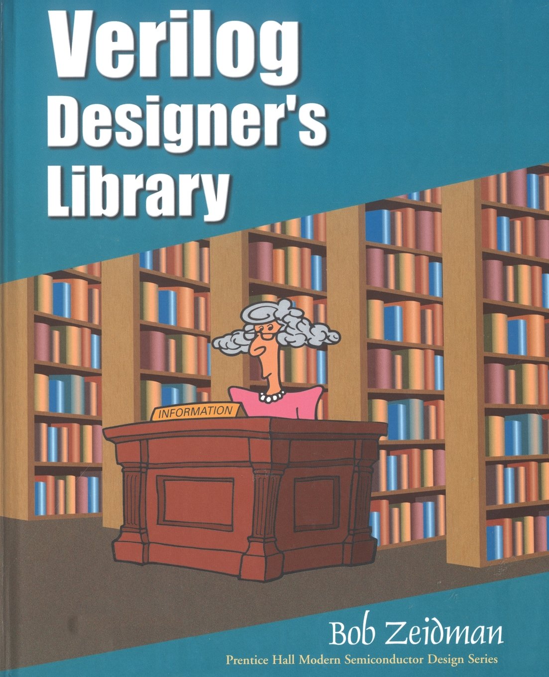 Verilog Designer's Library (Prentice Hall Modern Semiconductor Design Series' Sub Series) Computer Science