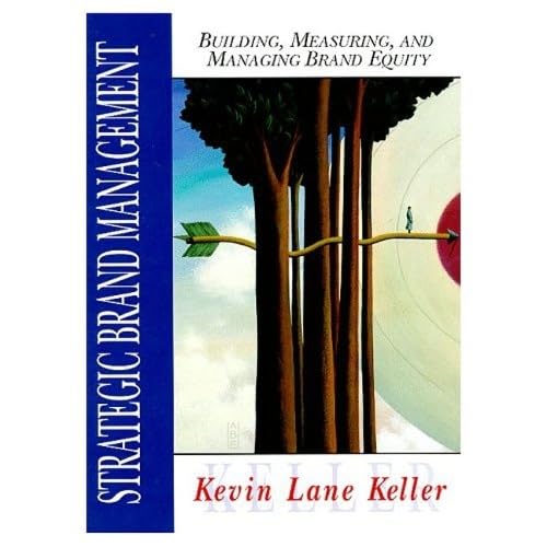 Strategic Brand Management: Building, Measuring, and Managing Brand Equity Business, Finance & Career