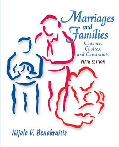 Marriages and Families: Changes, Choices, and Constraints Social Sciences