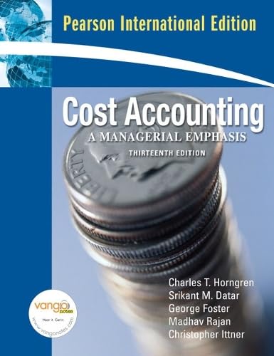 Cost Accounting: A Managerial Emphasis: International Edition Business, Finance & Career