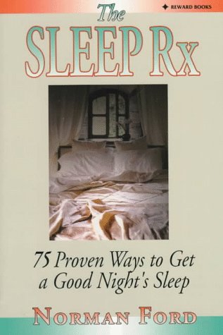 The Sleep Rx: 75 Proven Ways to Get a Good Night's Sleep: XX Proven Ways To Get A Good Nights Sleep Contemporary literature