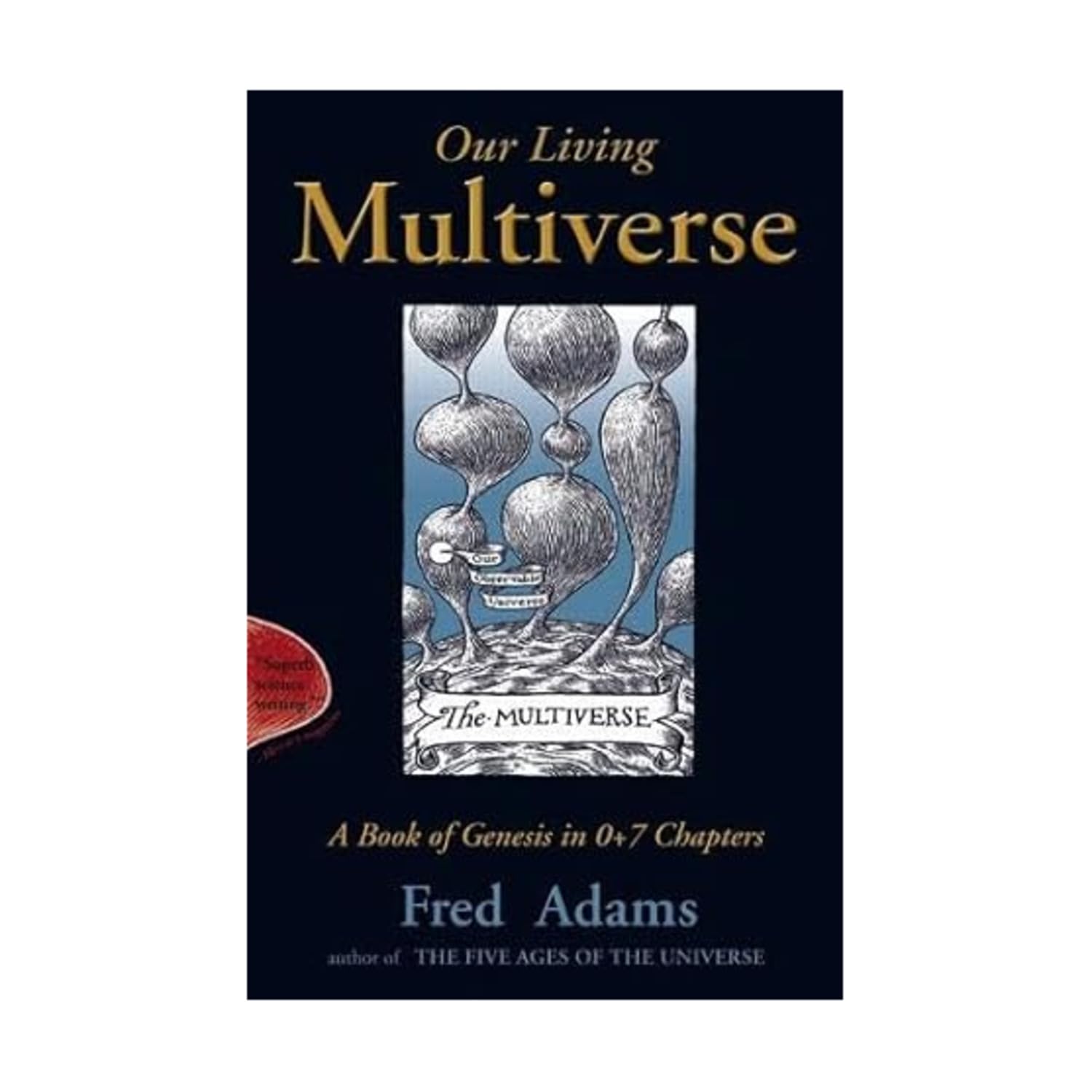 Our Living Multiverse: A Book of Genesis in 0-7 Chapters Philosophy