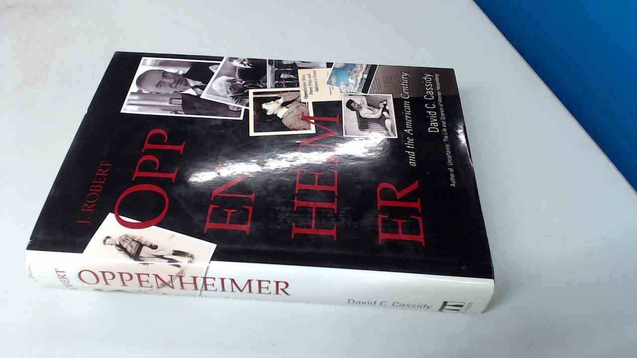 J. Robert Oppenheimer: And the American Century Science