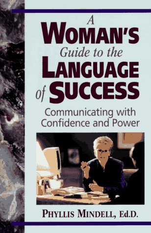 A Woman's Guide to the Language of Success: Communicating With Confidence and Power Books