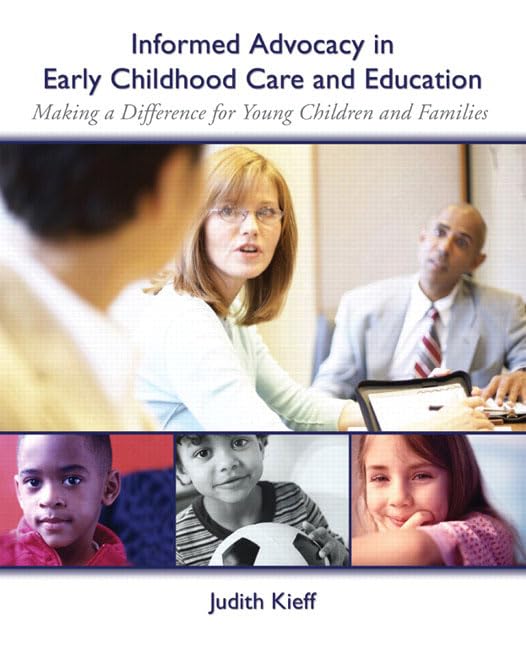 Informed Advocacy in Early Childhood Care and Education: Making a Difference for Young Children and Families Business, Finance & Career