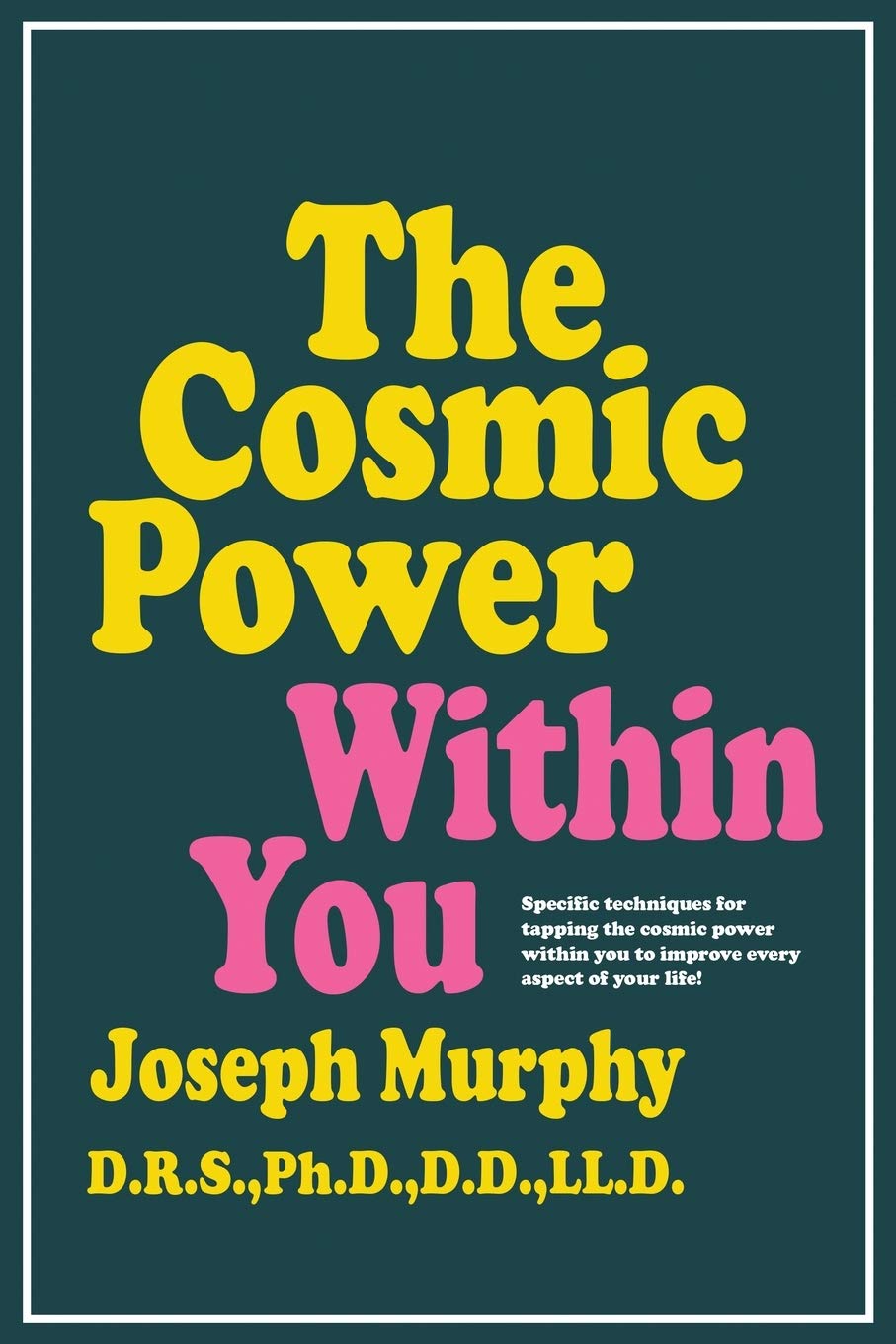 The Cosmic Power Within You: Specific Techqs for Tapping Cosmic Power Within You Improveevery Aspect Your Li Health, Nutrition & Fitness