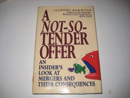 A Not-So-Tender Offer: An Insider's Look at Mergers and Their Consequences Business, Finance & Career