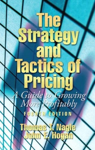 The Strategy and Tactics of Pricing: A Guide to Growing More Profitably: United States Edition Business, Finance & Career