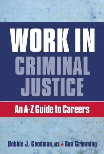 Work in Criminal Justice: An A-Z Guide to Careers in Criminal Justice book