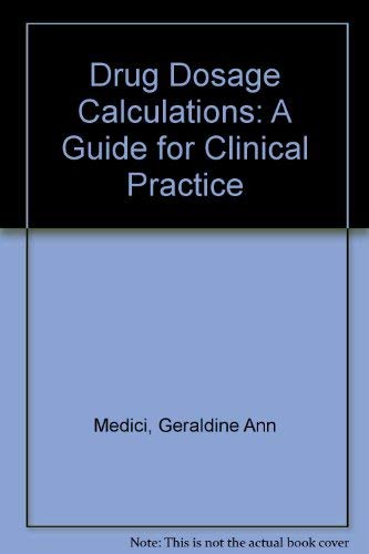 Drug Dosage Calculations: A Guide for Clinical Practice Medicine