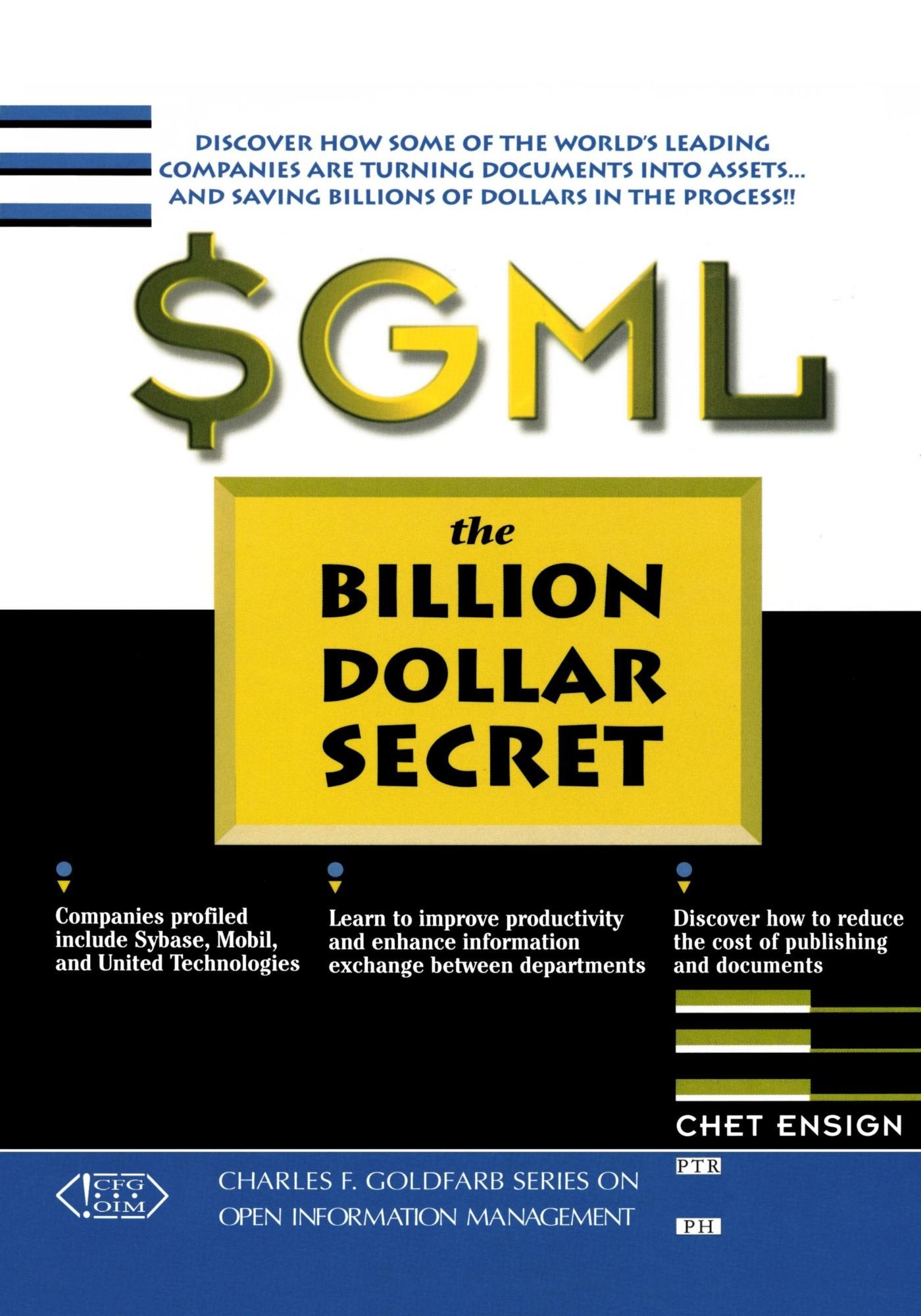 SGML: The Billion Dollar Secret (CHARLES F GOLDFARB SERIES ON OPEN INFORMATION MANAGEMENT) Computer Science