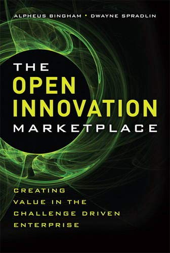 The Open Innovation Marketplace: Creating Value in the Challenge Driven Enterprise Business, Finance & Career