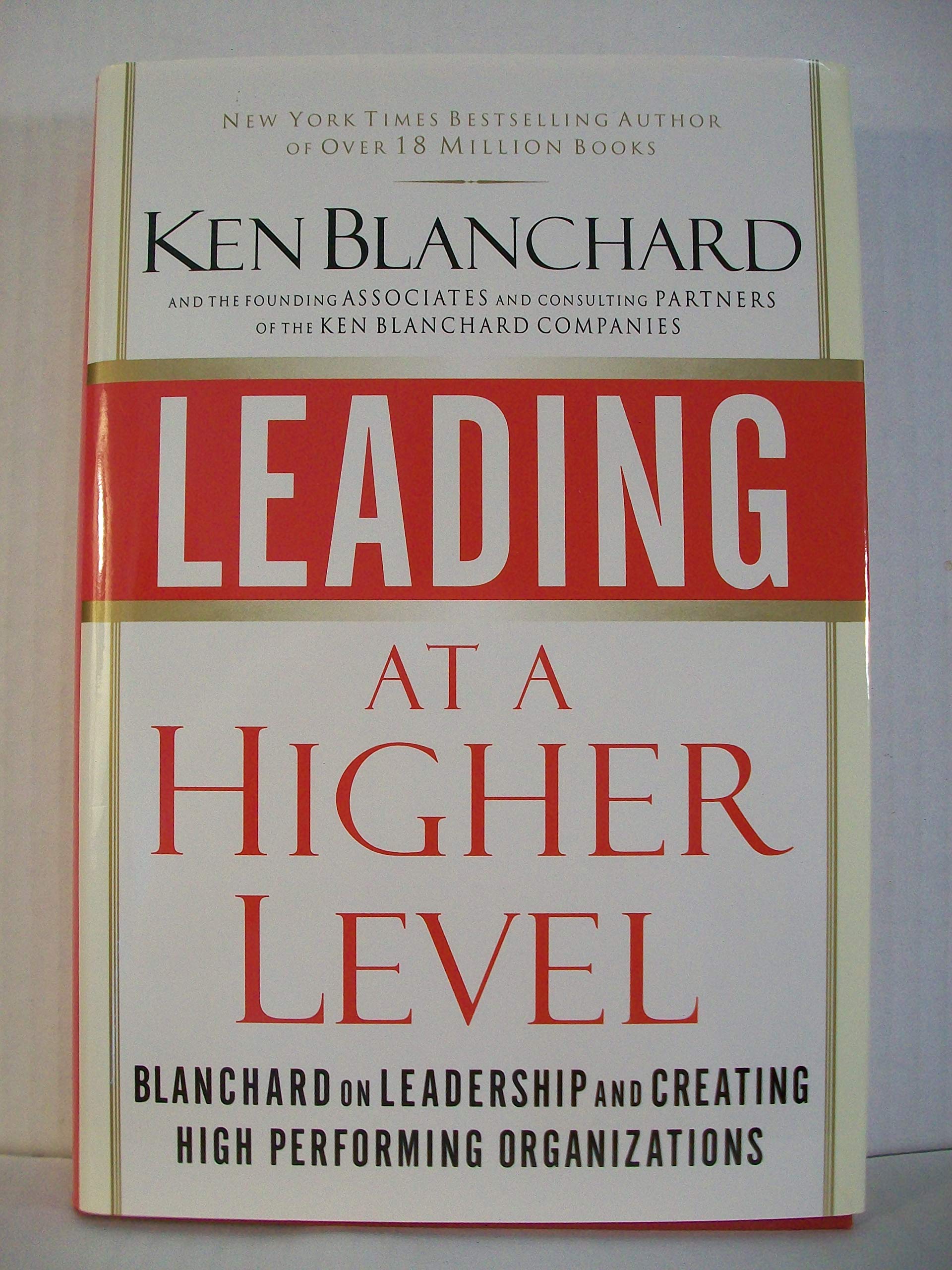 Leading at a Higher Level: Blanchard on Leadership and Creating High Performing Organizations Business, Finance & Career
