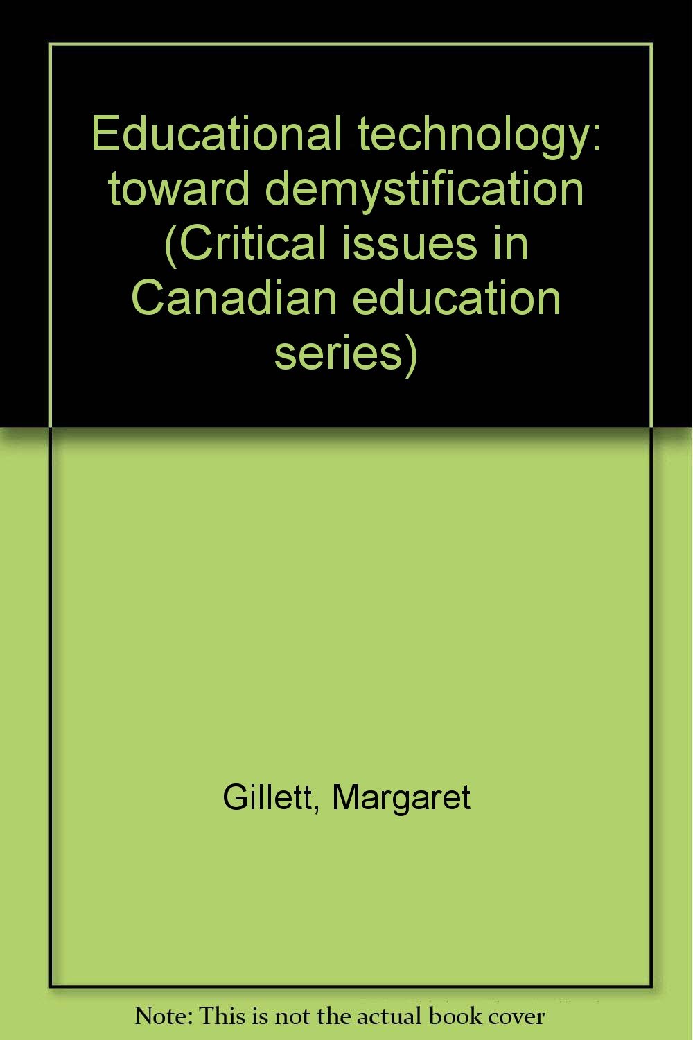 Educational technology: toward demystification (Critical issues in Canadian education series) Books