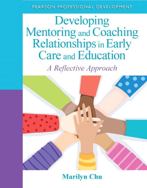 Developing Mentoring and Coaching Relationships in Early Care and Education: A Reflective Approach Business, Finance & Career