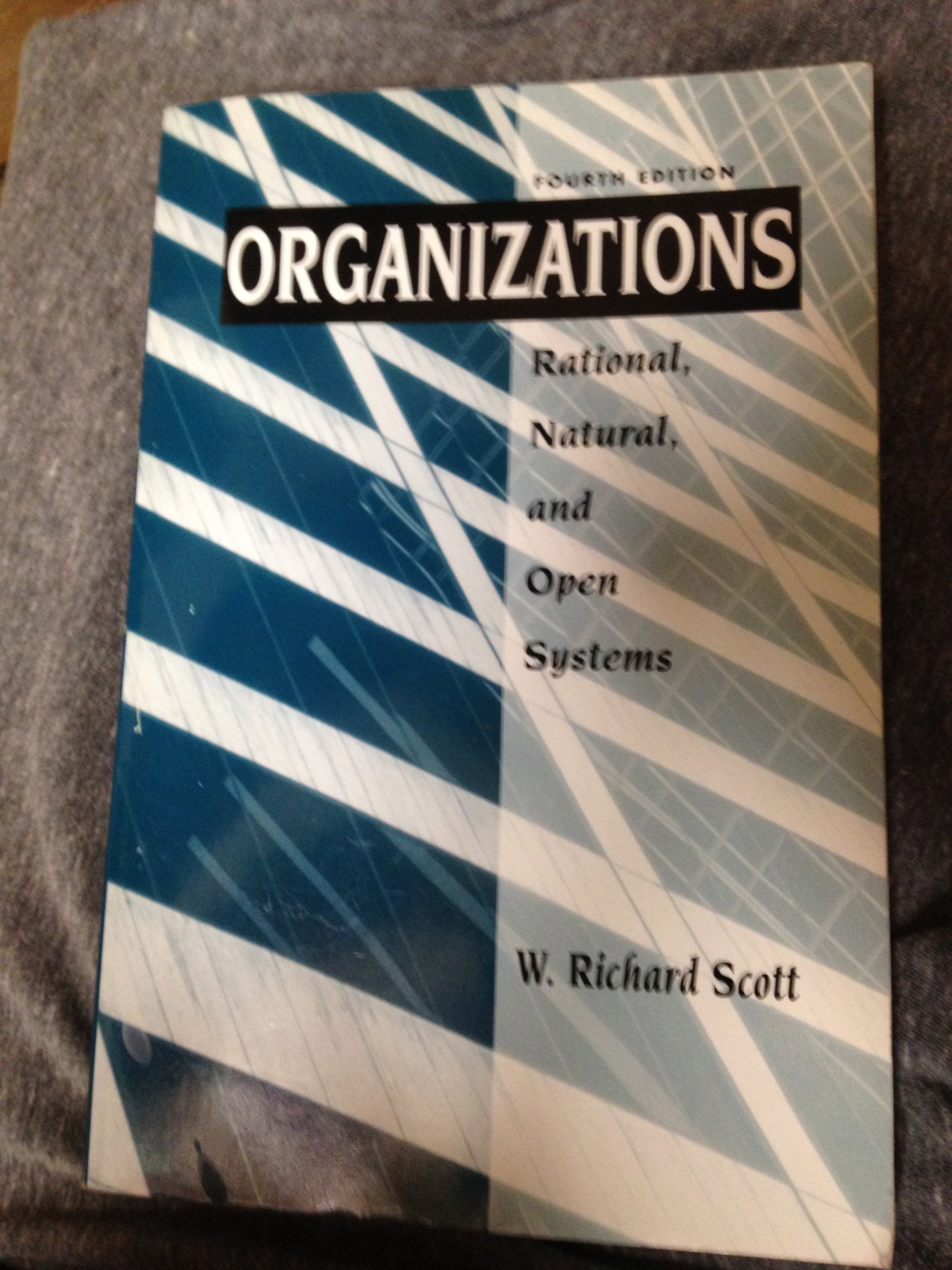 Organizations: Rational, Natural, and Open Systems: Rational, Natural, and Open Systems: United States Edition Social Sciences
