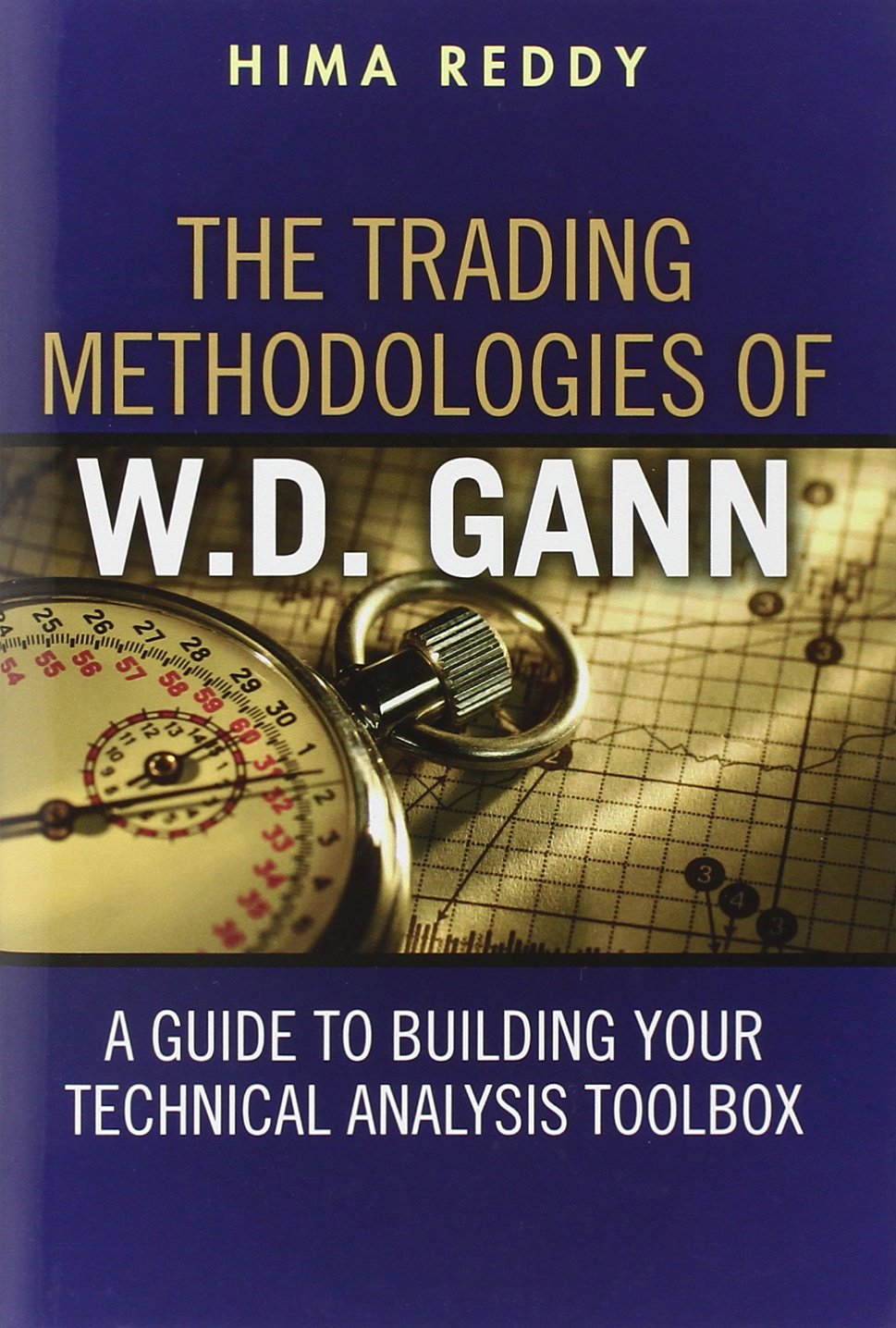 The Trading Methodologies of W.D. Gann: A Guide to Building Your Technical Analysis Toolbox Business, Finance & Career