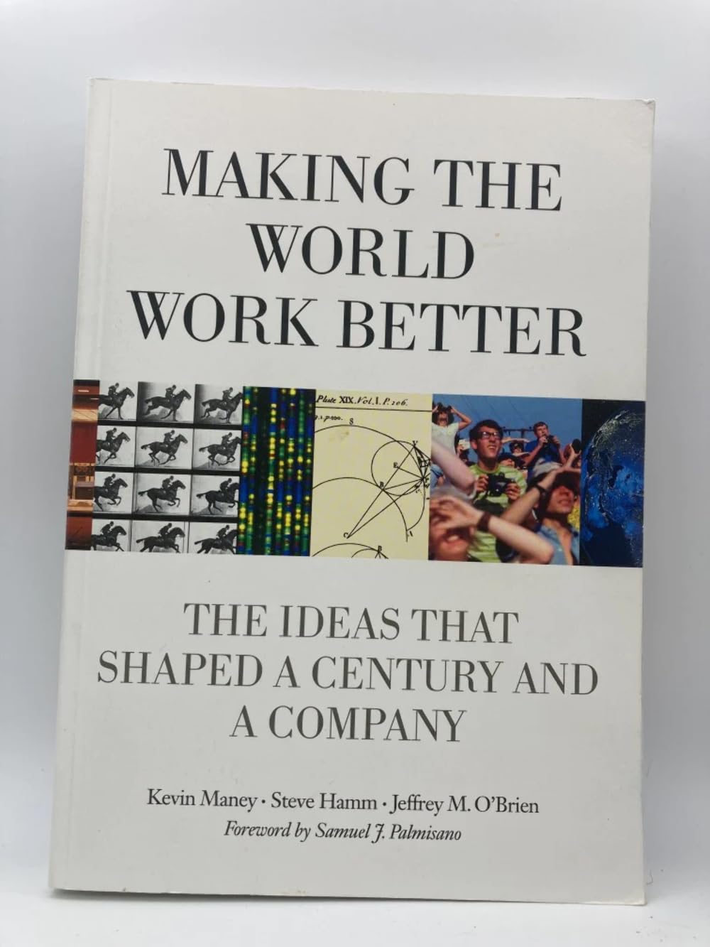 Making the World Work Better: The Ideas That Shaped a Century and a Company Business, Finance & Career