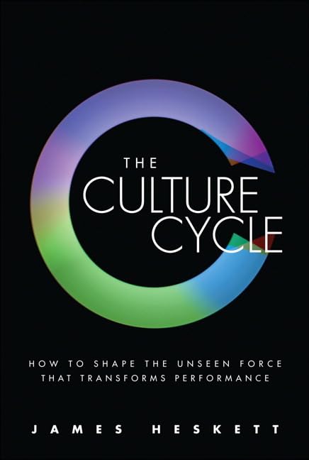 The Culture Cycle: How to Shape the Unseen Force that Transforms Performance Business, Finance & Career