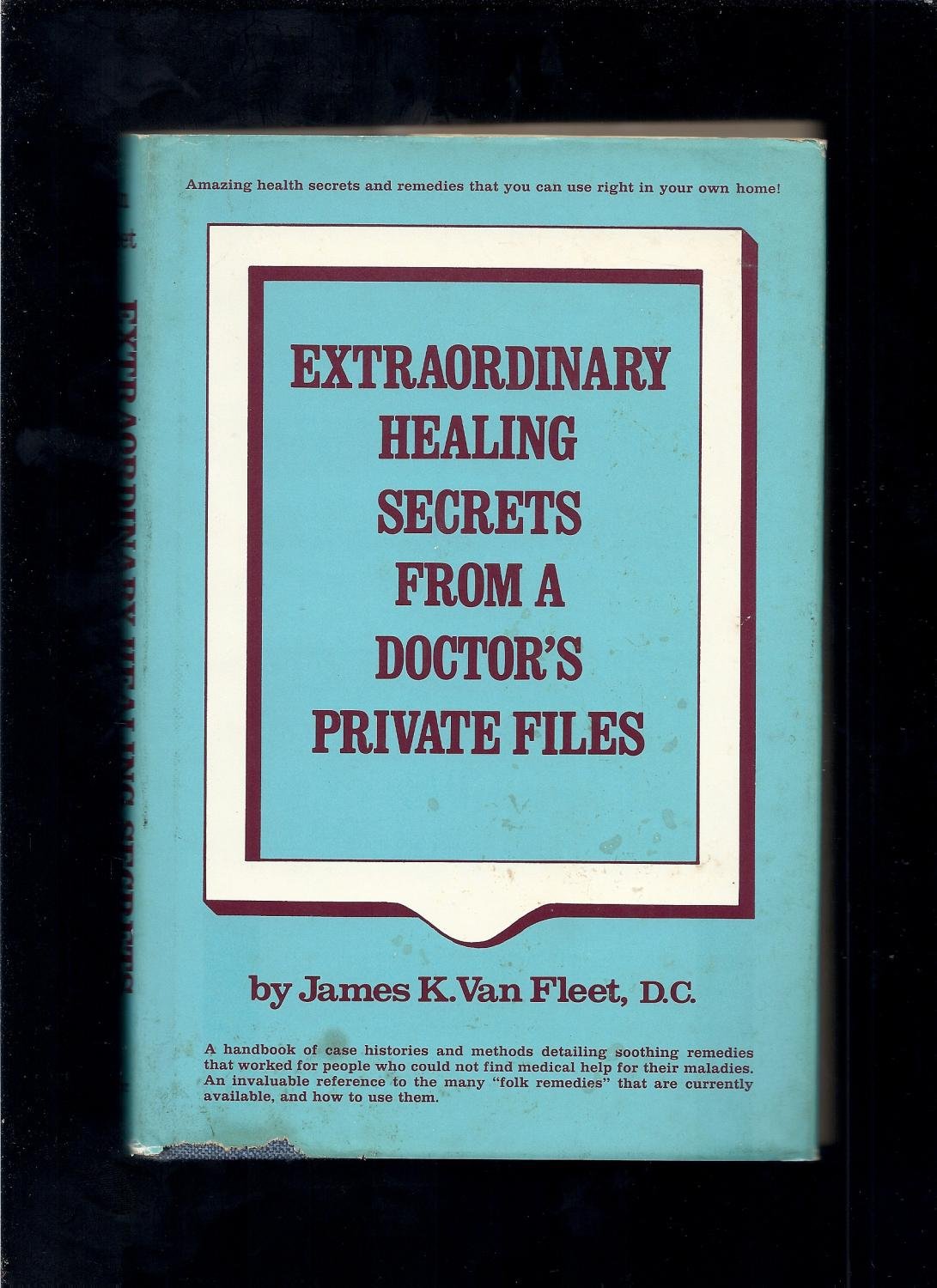 Extraordinary Healing Secrets from a Doctor's Private Files Health, Nutrition & Fitness