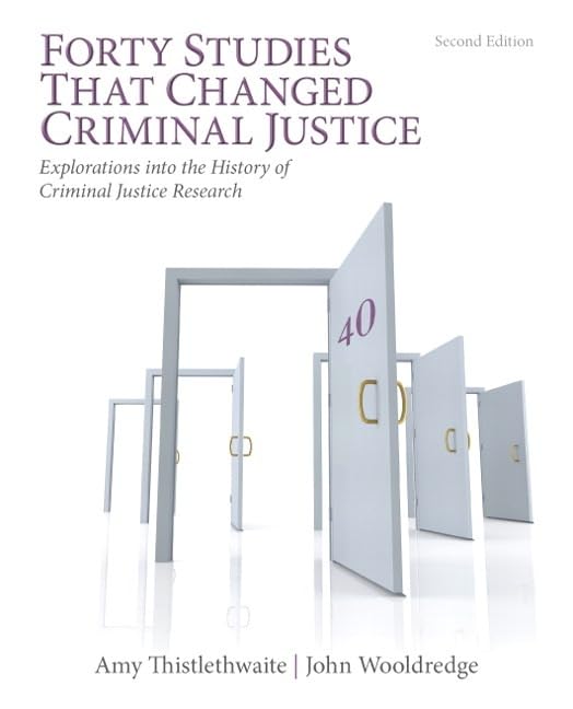 Forty Studies that Changed Criminal Justice: Explorations into the History of Criminal Justice Research Law