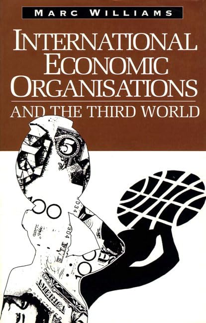 International Economic Organizations and the Third World Business, Finance & Career