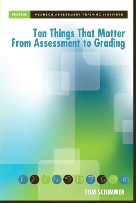 Ten Things that Matter from Assessment to Grading (Assessment Training Institute, Inc.) Business, Finance & Career
