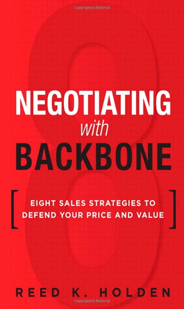 Negotiating With Backbone: Eight Sales Strategies to Defend Your Price and Value book