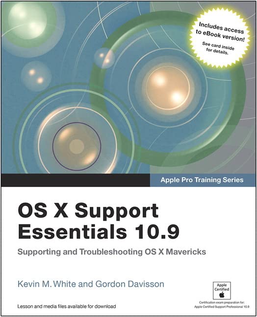 Apple Pro Training Series: OS X Support Essentials 10.9: Supporting and Troubleshooting OS X Mavericks Computer Science